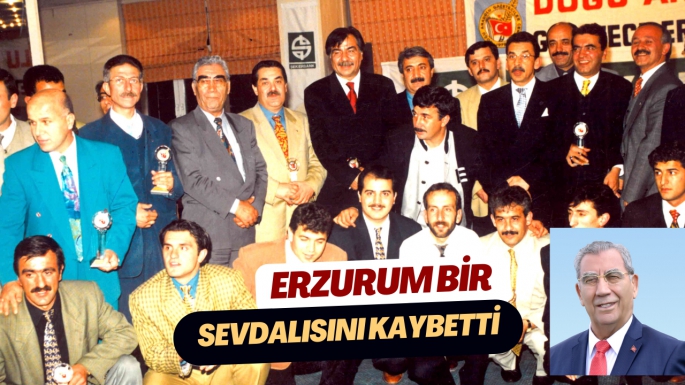 Erzurum Bir Sevdalısını Kaybetti