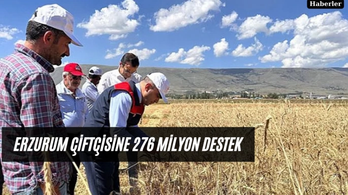 Erzurum çiftçisine 276 milyon destek