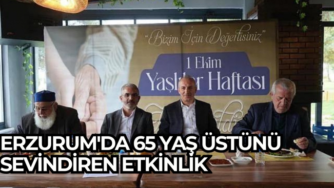 Erzurum'da 65 yaş üstünü sevindiren etkinlik