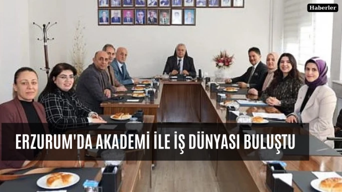 Erzurum'da akademi ile iş dünyası buluştu