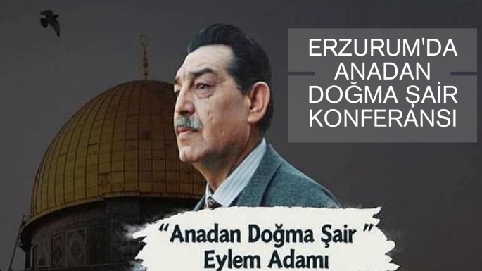 Erzurum'da Anadan Doğma Şair konferansı