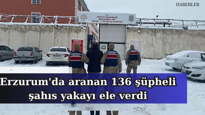 Erzurum'da aranan 136 şüpheli şahıs yakayı ele verdi