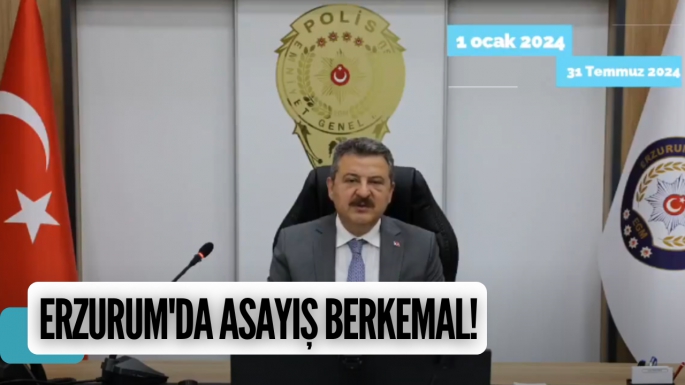 Erzurum'da asayiş berkemal!