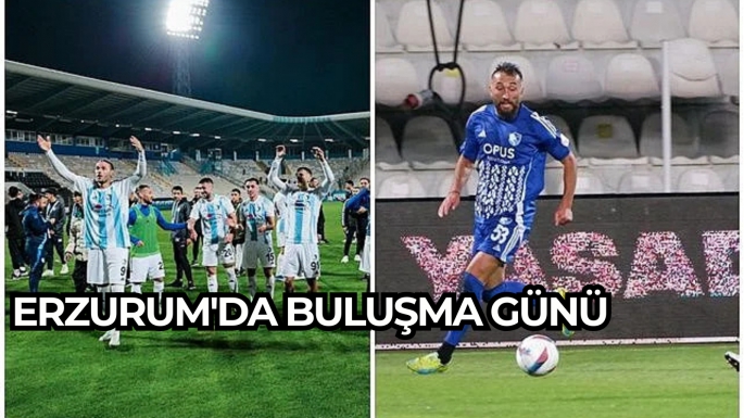 Erzurum'da buluşma günü