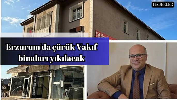 Erzurum'da çürük Vakıf binaları yıkılacak