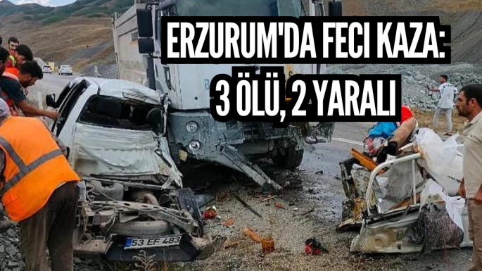 Erzurum'da feci kaza: 3 ölü, 2 yaralı