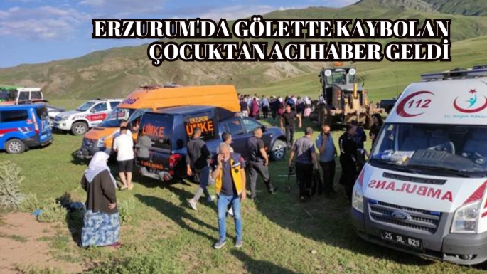 Erzurum'da gölette kaybolan çocuktan acı haber geldi