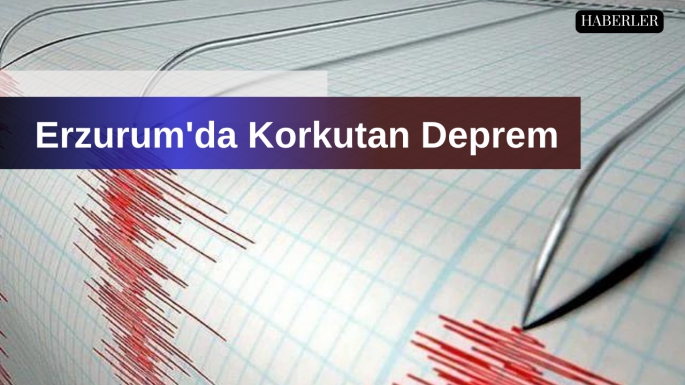 Erzurum'da Korkutan Deprem