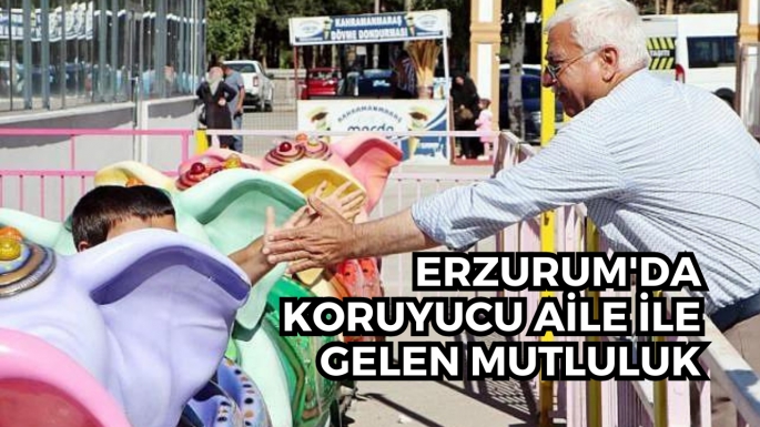 Erzurum'da koruyucu aile ile gelen mutluluk