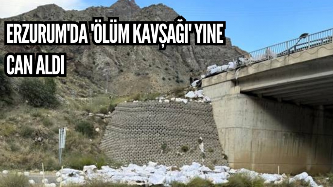 Erzurum'da 'Ölüm Kavşağı' yine can aldı