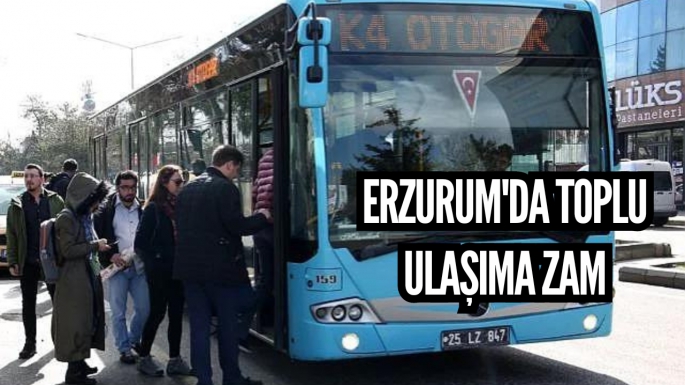 Erzurum'da toplu ulaşıma zam