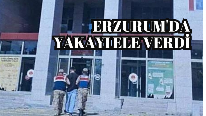 Erzurum'da yakayı ele verdi