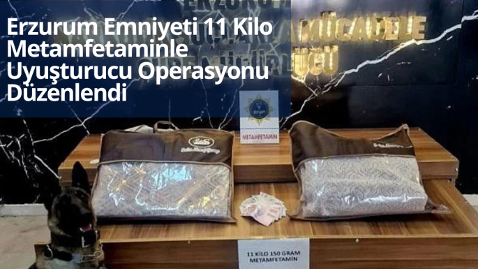 Erzurum Emniyeti 11 Kilo Metamfetaminle Uyuşturucu Operasyonu Düzenlendi