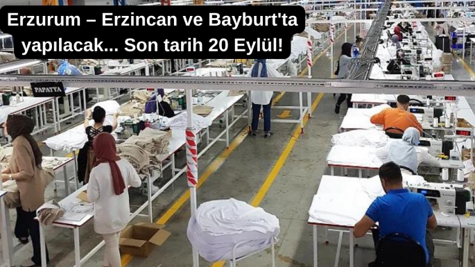 Erzurum – Erzincan ve Bayburt'ta yapılacak... Son tarih 20 Eylül!