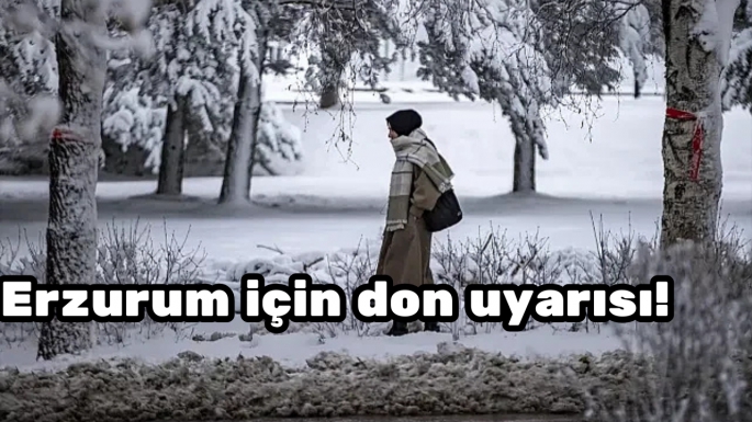 Erzurum için don uyarısı!