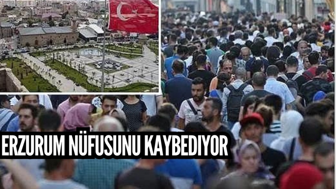 Erzurum nüfusunu kaybediyor