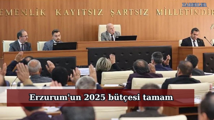 Erzurum'un 2025 bütçesi tamam