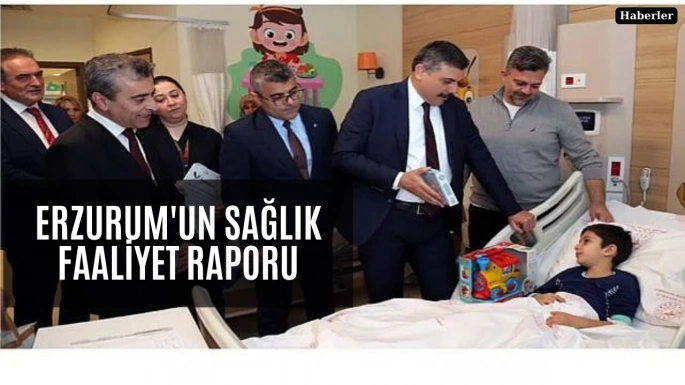 Erzurum'un sağlık faaliyet raporu