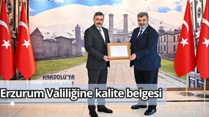 Erzurum Valiliğine kalite belgesi