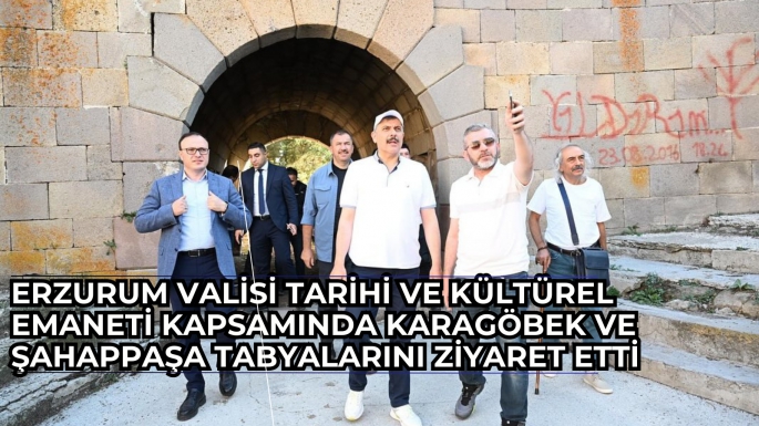 Erzurum Valisi Tarihi Ve Kültürel Emaneti Kapsamında Karagöbek ve Şahappaşa Tabyalarını Ziyaret Etti