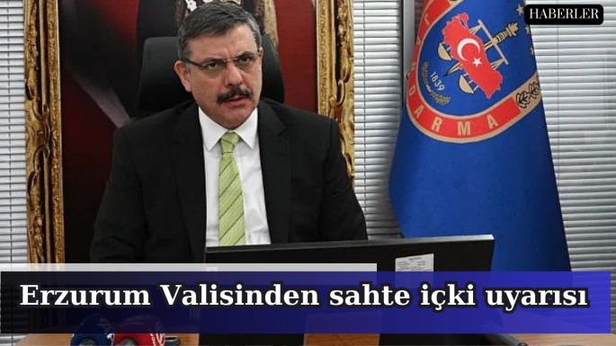 Erzurum Valisinden sahte içki uyarısı 