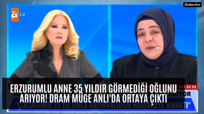 Erzurumlu anne 35 yıldır görmediği oğlunu arıyor! Dram Müge Anlı'da ortaya çıktı