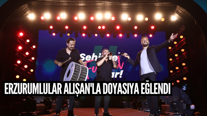 Erzurumlular Alişan'la doyasıya eğlendi