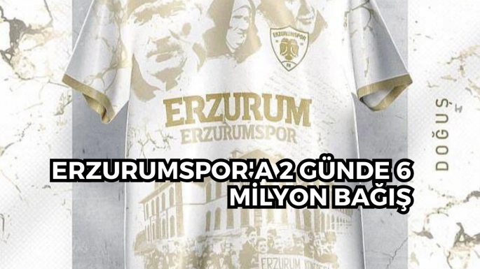 Erzurumspor'a 2 günde 6 milyon bağış