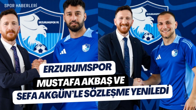 Erzurumspor Mustafa Akbaş ve  Sefa Akgün’le sözleşme Yeniledi