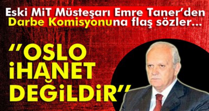 Eski MİT Müsteşarı Taner, Darbe Araştırma Komisyonu'na bilgi verdi