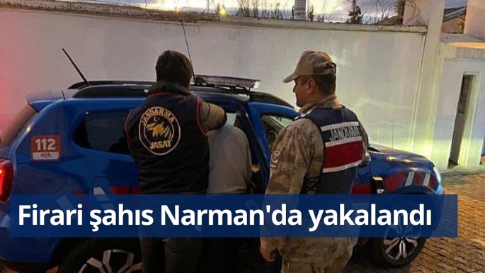 Firari şahıs Narman'da yakalandı