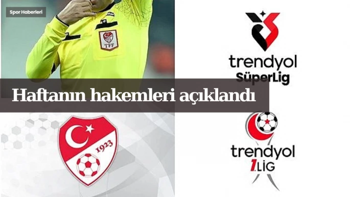 Haftanın hakemleri açıklandı