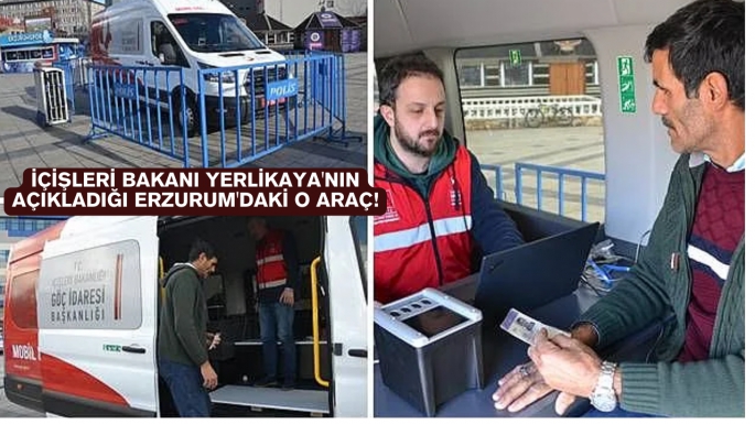 İçişleri Bakanı Yerlikaya'nın açıkladığı Erzurum'daki o araç!