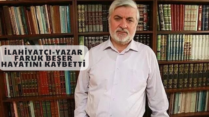 İlahiyatçı-Yazar Faruk Beşer hayatını kaybetti