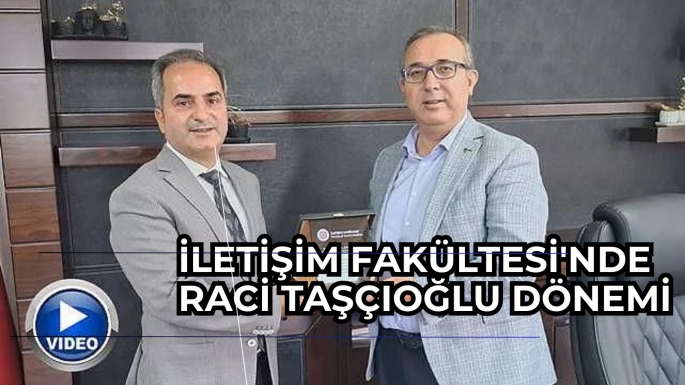 İletişim Fakültesi'nde Raci Taşçıoğlu dönemi