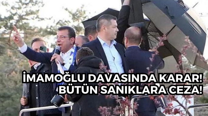 İmamoğlu davasında karar! Bütün sanıklara ceza!