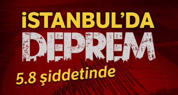 İstanbul’da deprem! 5.8 büyüklüğünde…