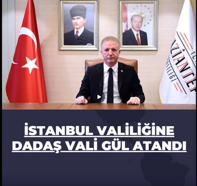 İstanbul Valiliğine Dadaş Vali Gül Atandı  