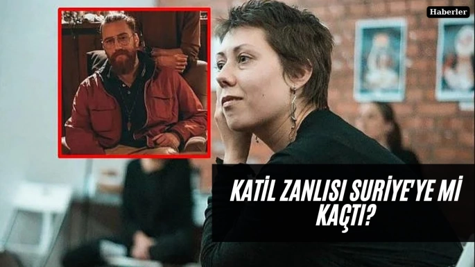 Katil zanlısı Suriye'ye mi kaçtı?