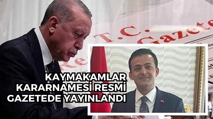 Kaymakamlar Kararnamesi Resmi Gazetede Yayınlandı