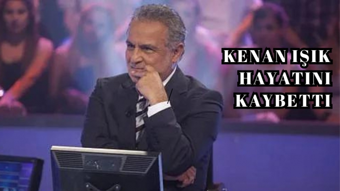 Kenan Işık hayatını kaybetti