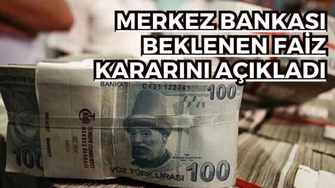 Merkez Bankası beklenen faiz kararını açıkladı