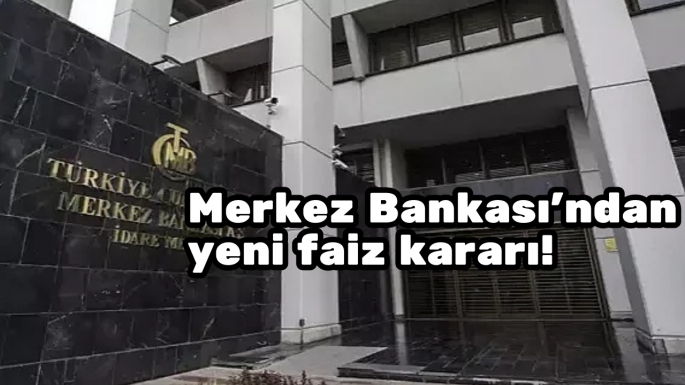 Merkez Bankası'ndan yeni faiz kararı!