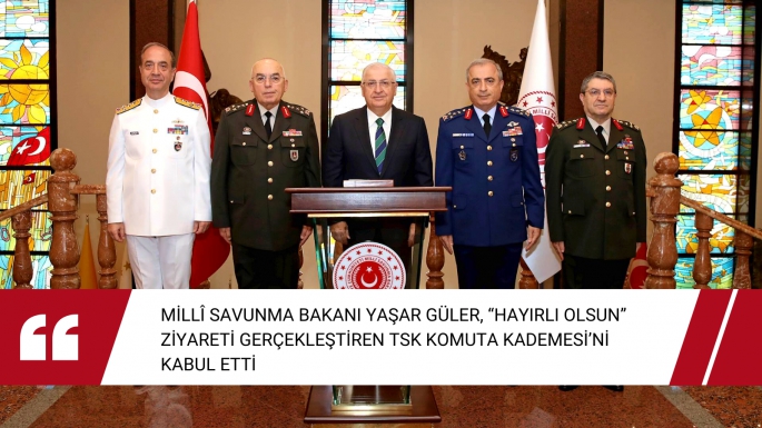 Millî Savunma Bakanı Yaşar Güler, “Hayırlı Olsun” Ziyareti Gerçekleştiren TSK Komuta Kademesi’ni Kabul Etti