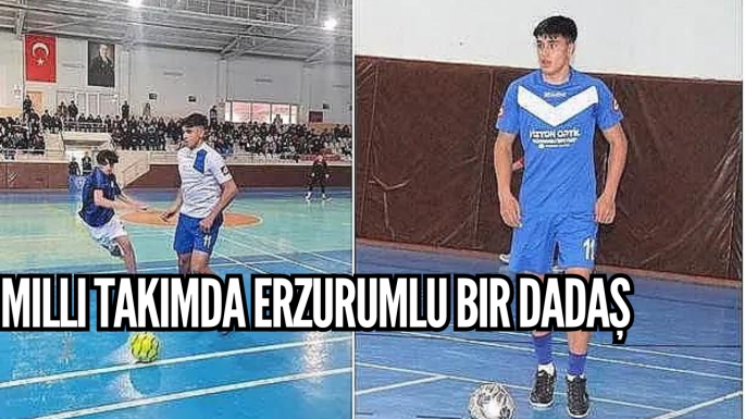 Milli takımda Erzurumlu bir dadaş