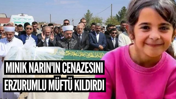 Minik Narin'in cenazesini Erzurumlu müftü kıldırdı