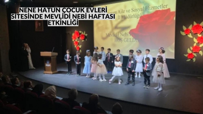 NENE HATUN ÇOCUK EVLERİ SİTESİNDE MEVLİDİ NEBİ HAFTASI ETKİNLİĞİ