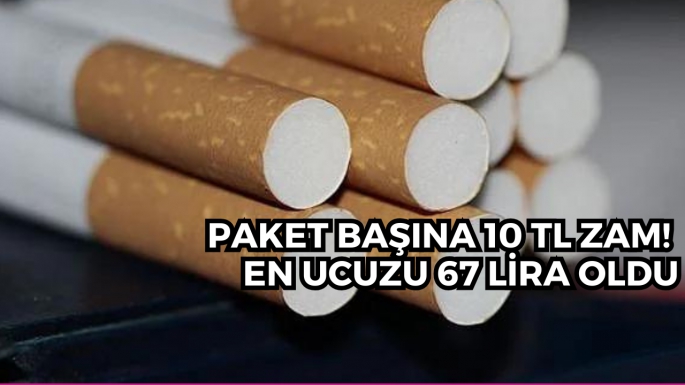 Paket başına 10 TL zam! En ucuzu 67 lira oldu