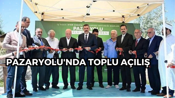 Pazaryolu'nda toplu açılış