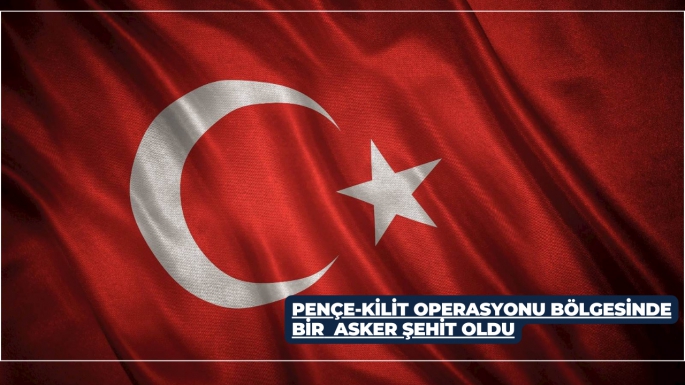 Pençe-Kilit Operasyonu Bölgesinde Bir Asker Şehit Oldu